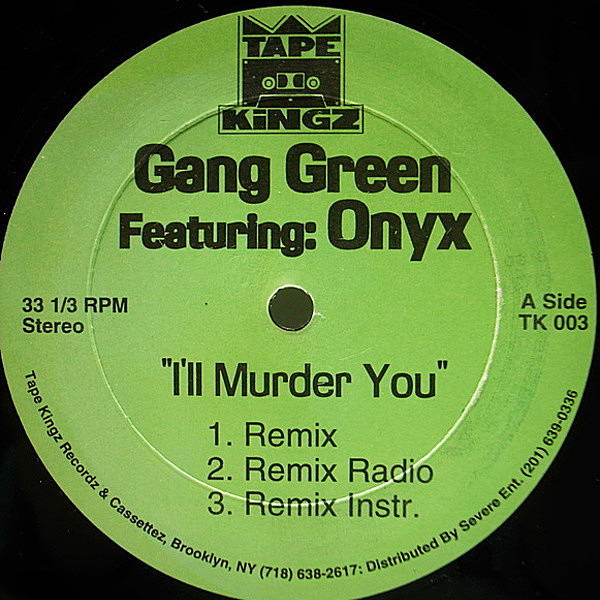 レコードメイン画像：シュリンク美品 12インチ USオリジナル GANG GREEN I'll Murder You ('95 Tape Kingz) 唯一作 ONYX 参加 REMIX【N.Y.アンダーグラウンド】