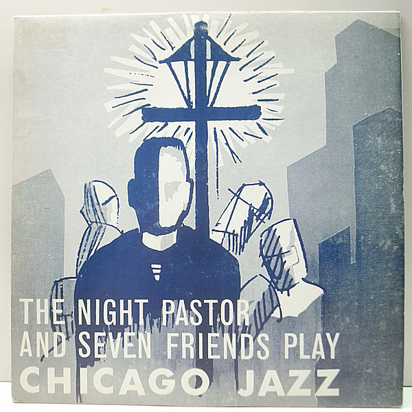 レコードメイン画像：レア・マイナー盤 USオリジナル THE NIGHT PASTOR and SEVEN FRIENDS Play Chicago Jazz ('65 Claremont 7099) 中間派・珍盤！