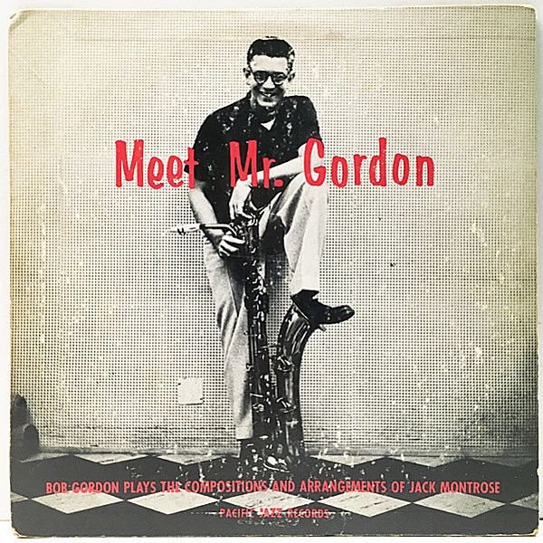 レコードメイン画像：【ボブ・ゴードン唯一のリーダー作】10'' Flat USオリジナル BOB GORDON Meet Mr. Gordon ('54 Pacific Jazz 12) Jack Montrose ほか