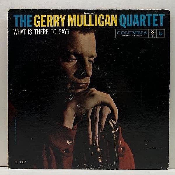 レコードメイン画像：極美盤!! MONO 6eye 深溝 USオリジナル GERRY MULLIGAN What Is There To Say? ('59 Columbia) w/ Art Farmer, Dave Bailey, Bill Crow