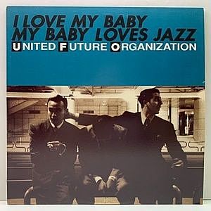 レコード画像：UNITED FUTURE ORGANIZATION / I Love My Baby My Baby Loves Jazz