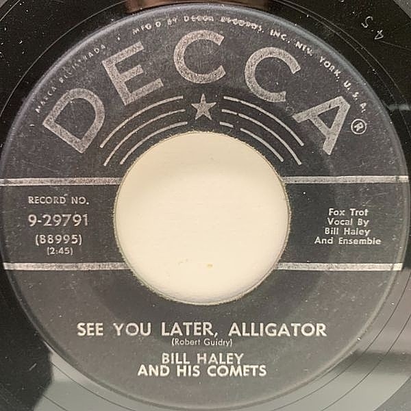 レコードメイン画像：USオリジナル 7インチ BILL HALEY & HIS COMETS See You Later, Alligator ('56 Decca) ロカビリー名曲 ビル・ヘイリー 45RPM.