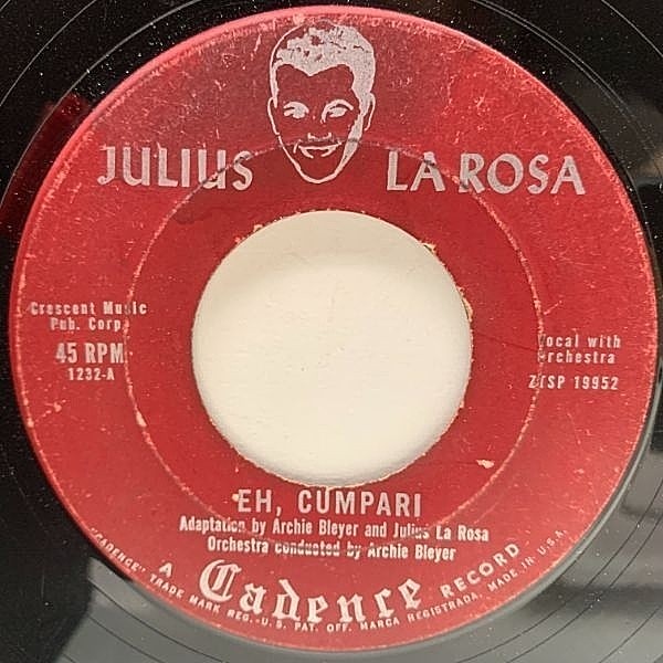 レコードメイン画像：USオリジナル 7インチ JULIUS LA ROSA Eh, Cumpari / Till They've All Gone Home ('53 Cadence) ジュリアス・ラ・ローザ 45RPM.