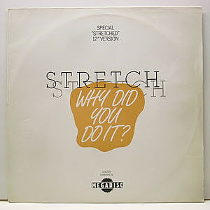 レコード画像：STRETCH / Why Did You Do It? (Special Stretched 12" Version)