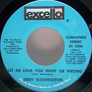 レコード画像：JERRY WASHINGTON / Let Me Love You Right Or Wrong c/w Baby, Don't Leave Me