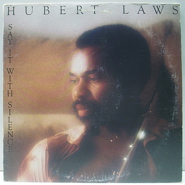 レコードメイン画像：美盤!! 初回 JC規格 USオリジナル HUBERT LAWS Say It With Silence ('78 Columbia) ジャズ・ファンク／メロウ・ソウル