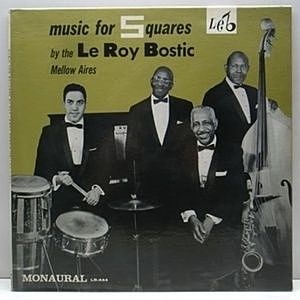 レコード画像：Le Roy Bostic And The Mellow Aires / Music For Squares By