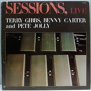 レコード画像：TERRY GIBBS / BENNY CARTER / PETE JOLLY / JO REYNOLDS / Sessions, Live