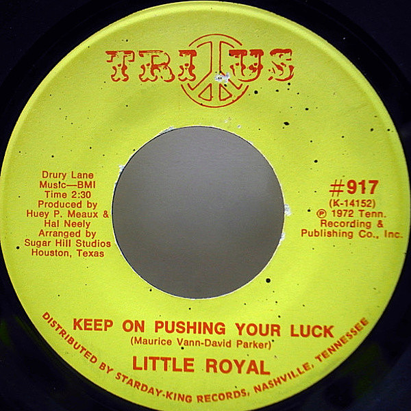 レコードメイン画像：7インチ USオリジナル LITTLE ROYAL Keep On Pushing Your Luck / I Want To Be Free Don't Want Nobody Standing Over Me ('73 Tri-Us)